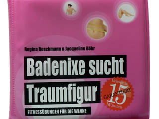 Badenixe sucht Traumfigur – Fitnessübungen für die Wanne (Badebuch), Edition Wannenbuch Edition Wannenbuch Kamar Mandi Gaya Eklektik