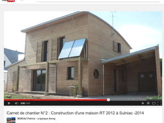 Vidéo : " Carnet de chantier N°2 : Construction d'une maison RT 2012 à Sulniac -2014", Patrice Bideau a.typique Patrice Bideau a.typique Maisons modernes