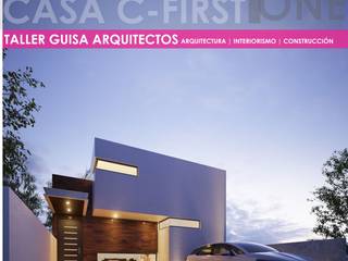 CASA C-FIRST ONE, taller Guisa arquitectos taller Guisa arquitectos Minimalistische huizen