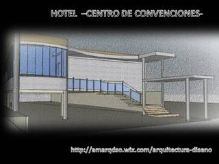 PROYECTO AMPLIACIÓN HOTEL PELLEGRINO “CENTRO DE CONVENCIONES”, A.M. ARQUITECTURA +DISEÑO A.M. ARQUITECTURA +DISEÑO