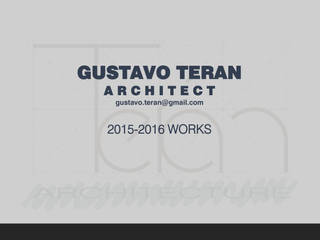 Proyectos, Arq. Gustavo Teran Arq. Gustavo Teran