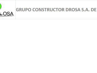 GRUPO CONSTRUCTOR DROSA S.A. DE C.V.