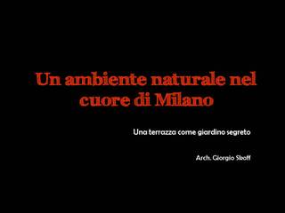 Un ambiente naturale nel cuore di Milano, Natura&Architettura Natura&Architettura 아시아스타일 발코니, 베란다 & 테라스