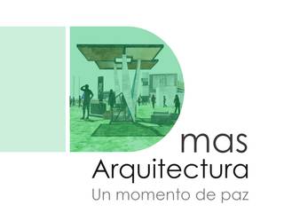 Un momento de paz, Dmas Arquitectura Dmas Arquitectura رووف