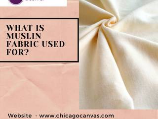 What Is Muslin Fabric Used For?, Chicago Canvas & Supply Chicago Canvas & Supply