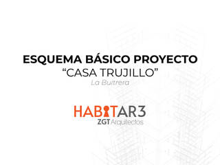 ESQUEMA BÁSICO PROYECTO "CASA TRUJILLO", HABITAR3 ZGT ARQUITECTOS HABITAR3 ZGT ARQUITECTOS Casas campestres Concreto