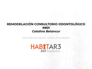 REMODELACIÓN CONSULTORIO ODONTOLÓGICO, HABITAR3 ZGT ARQUITECTOS HABITAR3 ZGT ARQUITECTOS