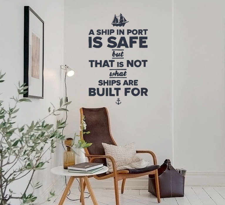 A Ship in Port is Safe But... Pixers Scandinavian style study/office wall decal,wall sticker,wall mural,wallpaper,motivation