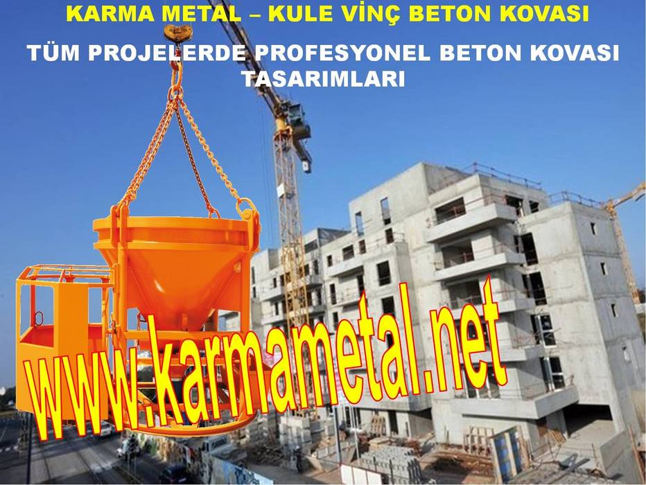 KARMA METAL - KULE VİNÇ BETON MICIR HARÇ MOLOZ HARÇ TAŞIMA DÖKME KOVASI HORTUMU KARMA METAL