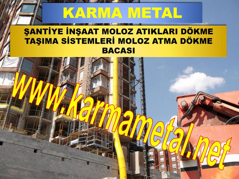 KARMA METAL-MOLOZ ATMA DOKME BACASI BOSALTMA KULESI MOLOZ SUTU IMALATI KARMA METAL Moloz dökme bacası