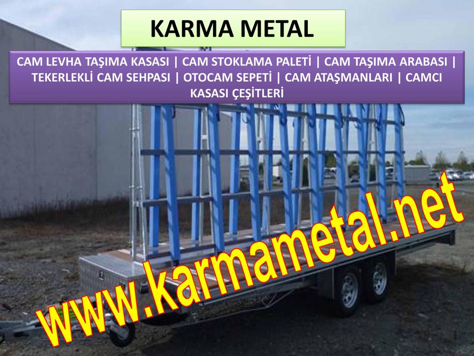 KARMA METAL-CAM TASIMA PALETİ ARAC USTU CAM TASIMA SEHPASI CAM PALETI CESITLERI, KARMA METAL KARMA METAL