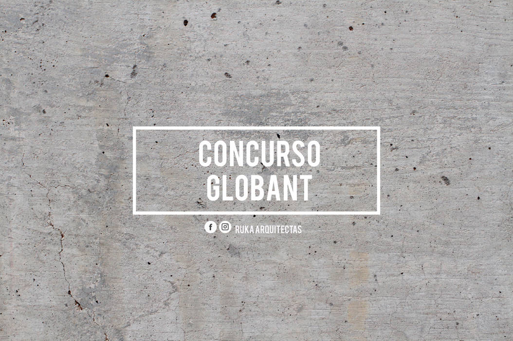 CONCURSO GLOBANT, RUKA arquitectas RUKA arquitectas