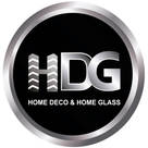 HOME DECO &amp; HOME GLASS