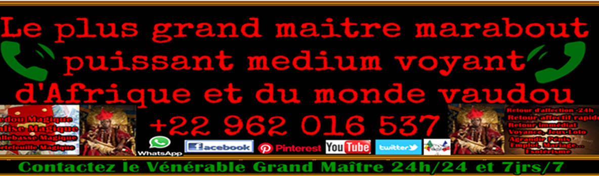 GRAND MAITRE MARABOUT DJEMEY +22 962 016 537