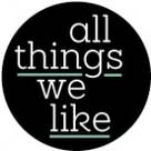 All Things We Like