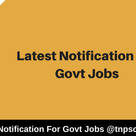 latest notification For Govt Jobs