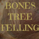 Bones Tree Felling