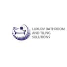 LUXRUY BATHROOM AND TILING SOLUTIONS