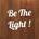 Be The Light