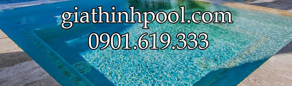 Gia Thịnh Pool Giải Pháp Tốt Nhất Cho Hồ Bơi &amp; Spa
