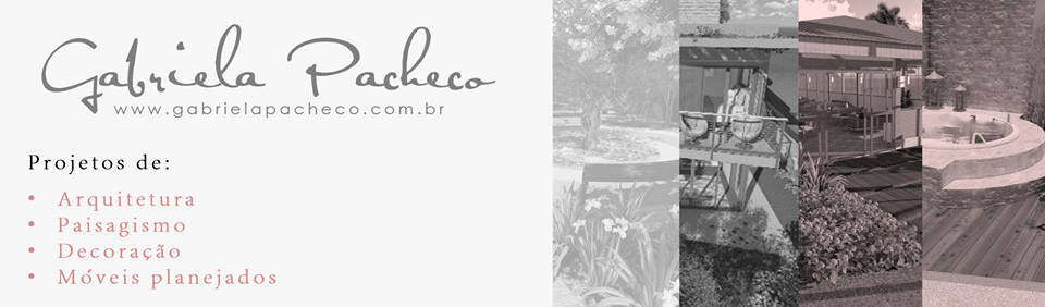 Gabriela Pacheco | Arquitetura+Design+Paisagismo