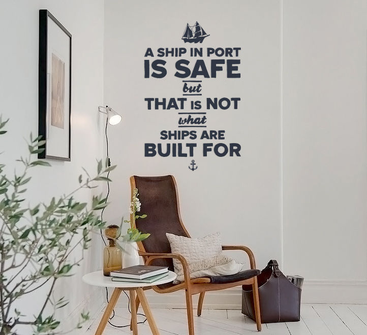 A Ship in Port is Safe But... Pixers Scandinavian style study/office Blue wall decal,wall sticker,wall mural,wallpaper,motivation
